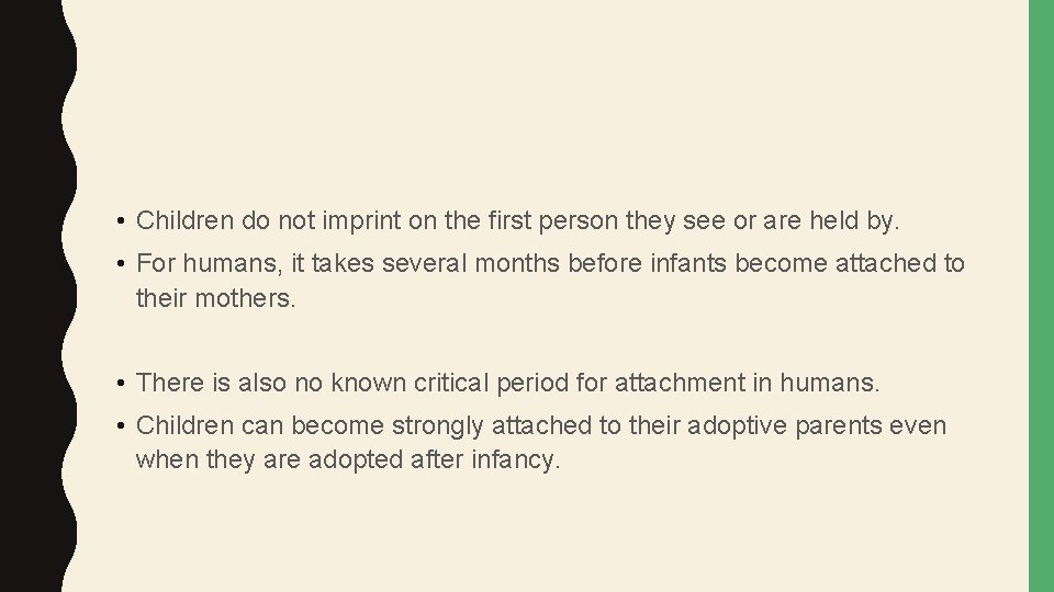  • Children do not imprint on the first person they see or are