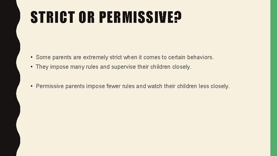 STRICT OR PERMISSIVE? • Some parents are extremely strict when it comes to certain