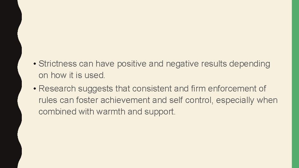  • Strictness can have positive and negative results depending on how it is