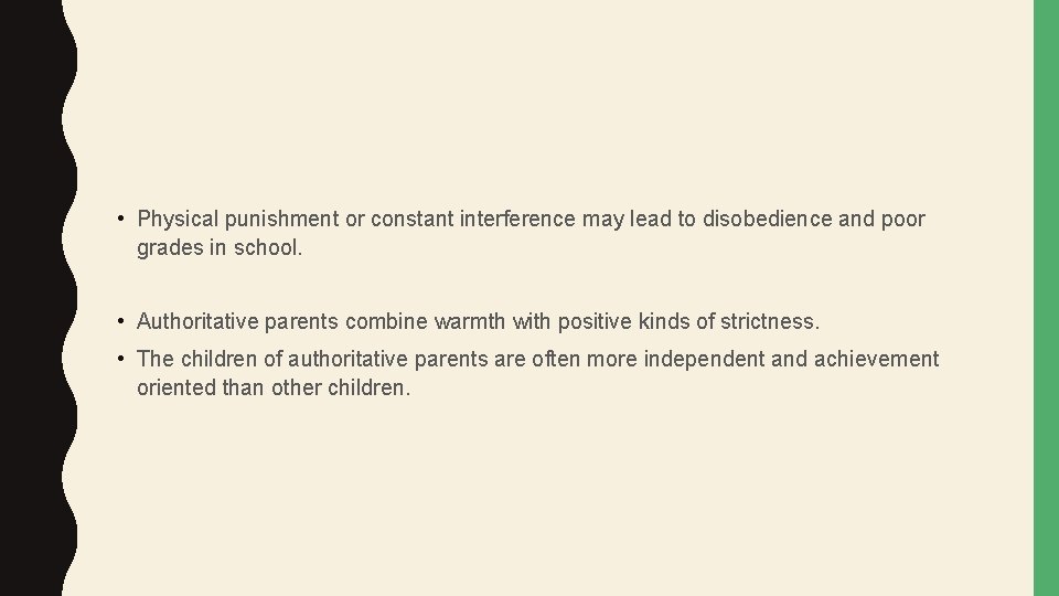  • Physical punishment or constant interference may lead to disobedience and poor grades