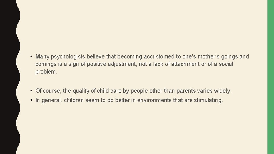  • Many psychologists believe that becoming accustomed to one’s mother’s goings and comings