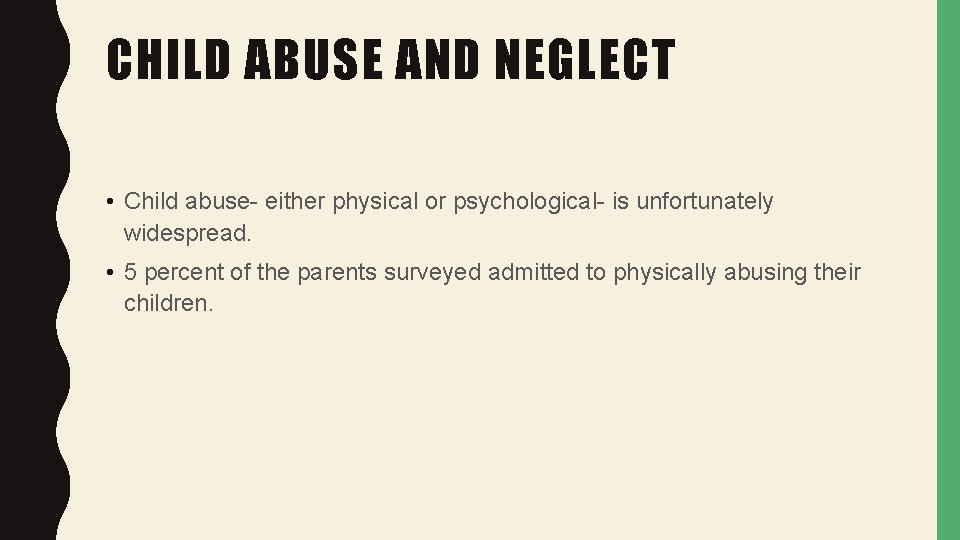 CHILD ABUSE AND NEGLECT • Child abuse- either physical or psychological- is unfortunately widespread.