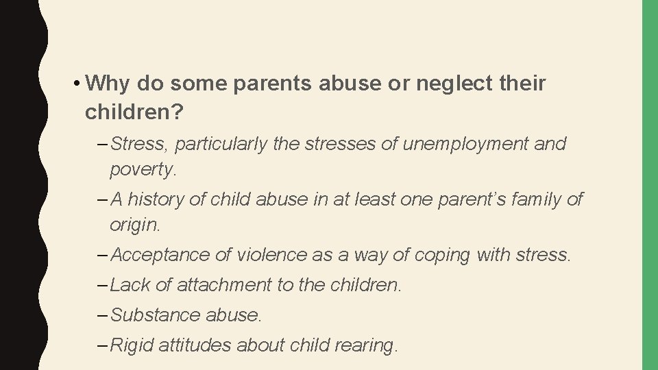  • Why do some parents abuse or neglect their children? – Stress, particularly