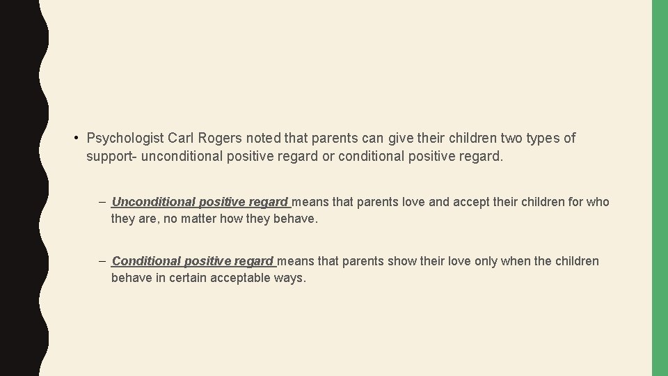  • Psychologist Carl Rogers noted that parents can give their children two types