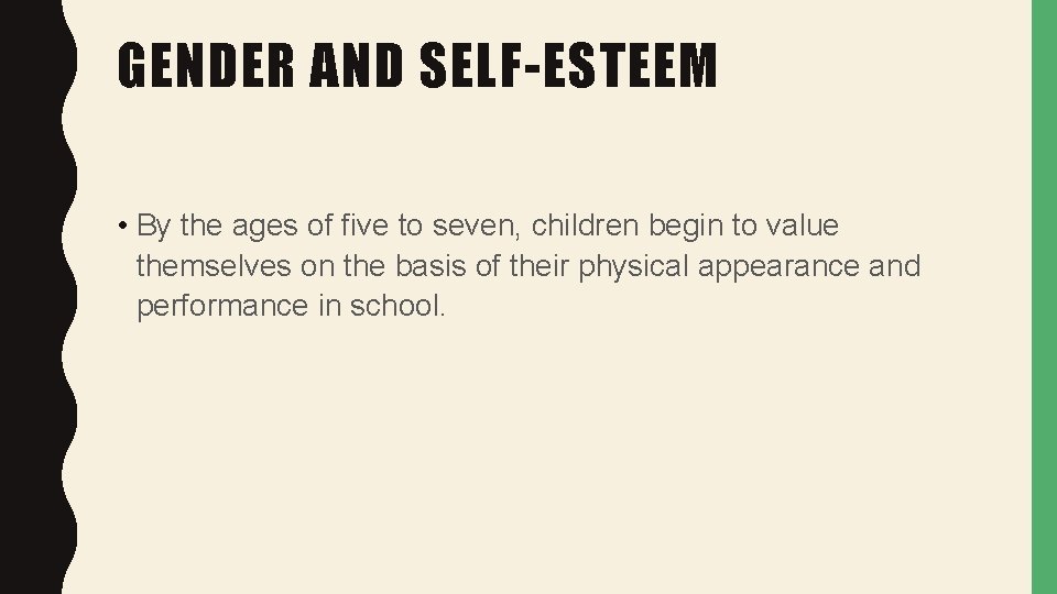 GENDER AND SELF-ESTEEM • By the ages of five to seven, children begin to