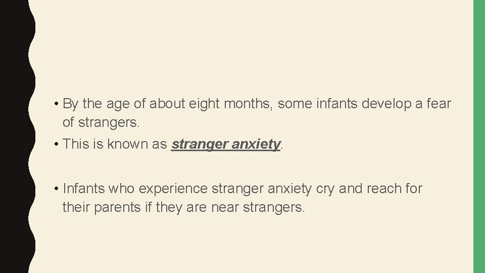  • By the age of about eight months, some infants develop a fear