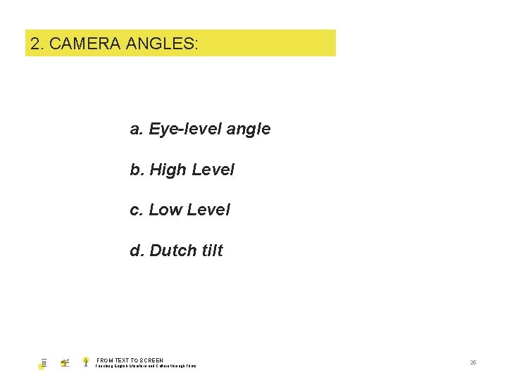 1. 2. SHOT CAMERA SIZE ANGLES: a. Eye-level angle b. High Level c. Low
