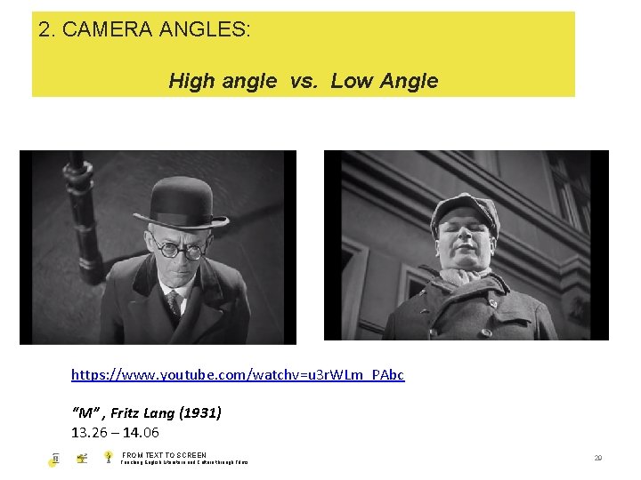 2. CAMERA ANGLES: 1. SHOT SIZE High angle vs. Low Angle https: //www. youtube.