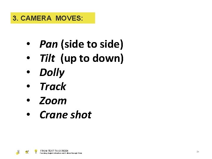 1. SHOT 3. CAMERA SIZEMOVES: • • • Pan (side to side) Tilt (up