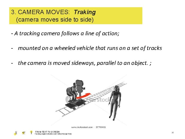 3. CAMERA MOVES: Traking 1. SHOT SIZE (camera moves side to side) - A