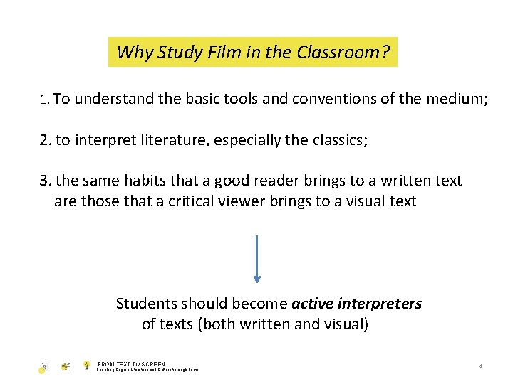 Why Study Film in the Classroom? 1. To understand the basic tools and conventions