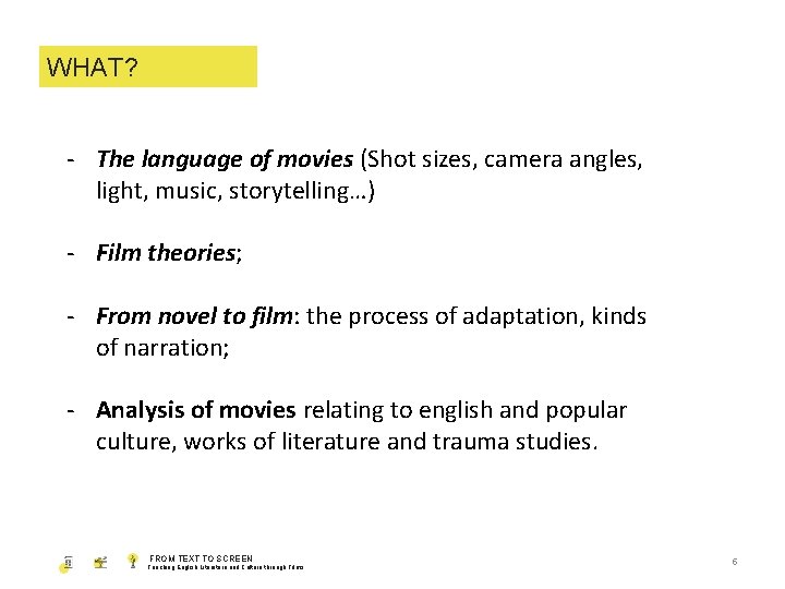 WHAT? - The language of movies (Shot sizes, camera angles, light, music, storytelling…) -