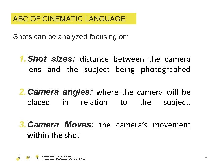 ABC OF CINEMATIC LANGUAGE Shots can be analyzed focusing on: 1. Shot sizes: distance