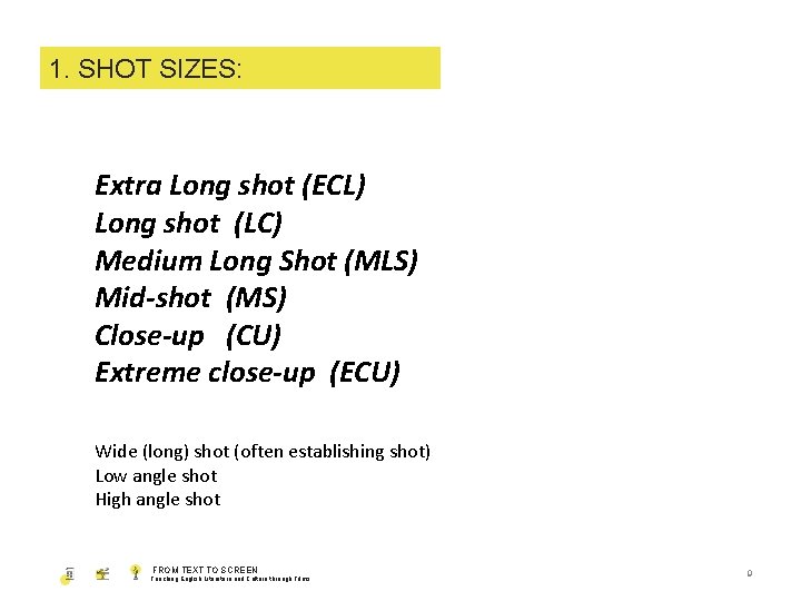 1. SHOT SIZES: SIZE Extra Long shot (ECL) Long shot (LC) Medium Long Shot