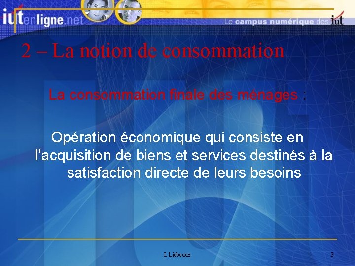 2 – La notion de consommation La consommation finale des ménages : Opération économique