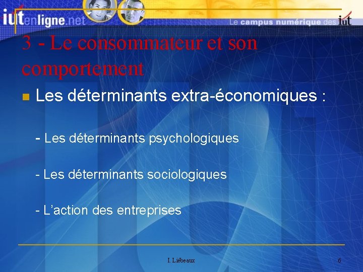 3 - Le consommateur et son comportement Les déterminants extra-économiques : - Les déterminants