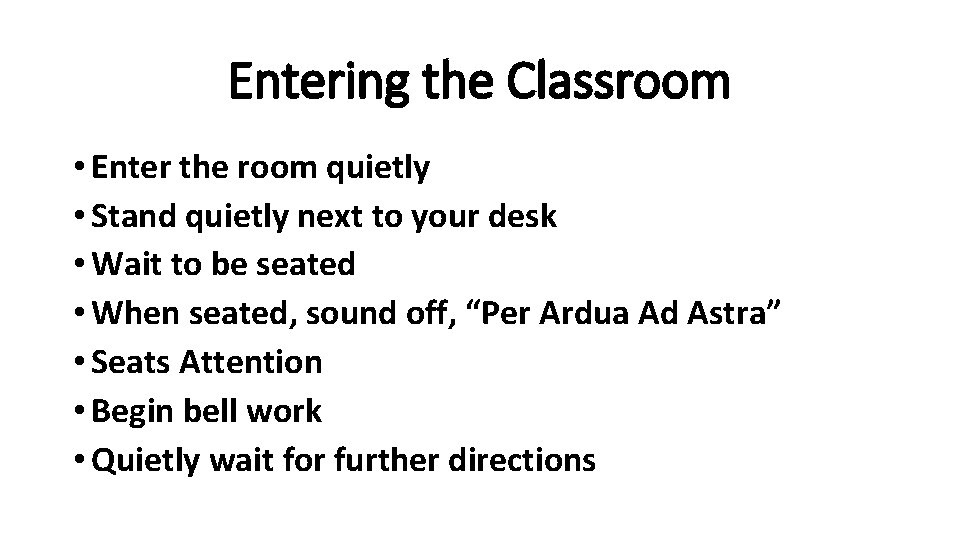 Entering the Classroom • Enter the room quietly • Stand quietly next to your