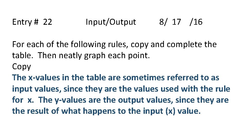 Entry # 22 Input/Output 8/ 17 /16 For each of the following rules, copy