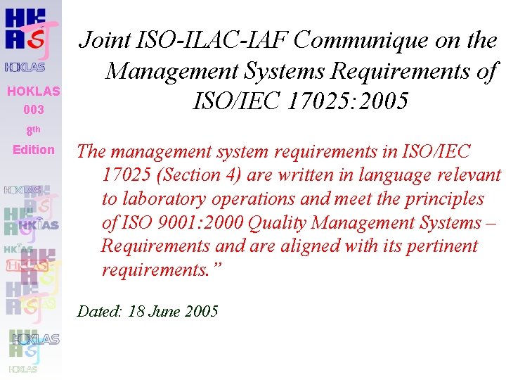 HOKLAS 003 8 th Edition Joint ISO-ILAC-IAF Communique on the Management Systems Requirements of HOKLAS 003 8 th Edition Joint ISO-ILAC-IAF Communique on the Management Systems Requirements of