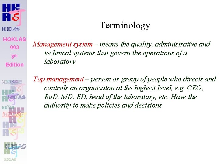 Terminology HOKLAS 003 8 th Edition Management system – means the quality, administrative and