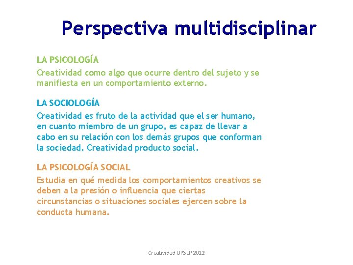Perspectiva multidisciplinar LA PSICOLOGÍA Creatividad como algo que ocurre dentro del sujeto y se