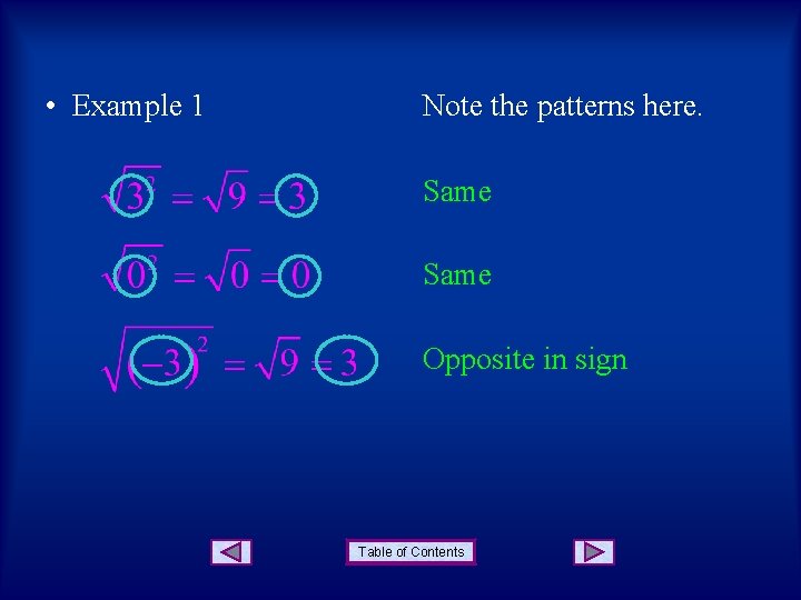  • Example 1 Note the patterns here. Same Opposite in sign Table of