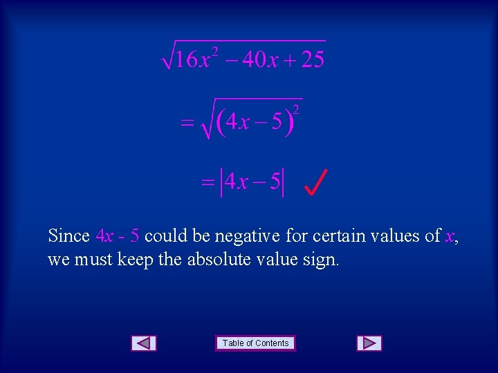 Since 4 x - 5 could be negative for certain values of x, we