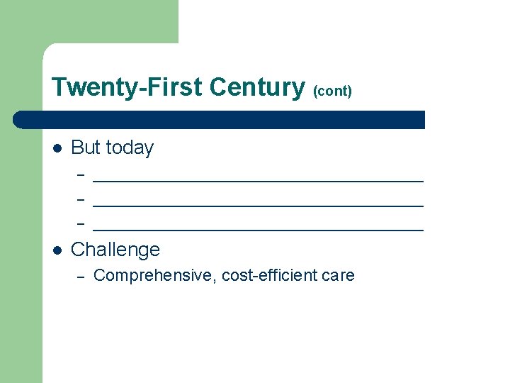 Twenty-First Century (cont) l But today – – – l ___________________________________ Challenge – Comprehensive,