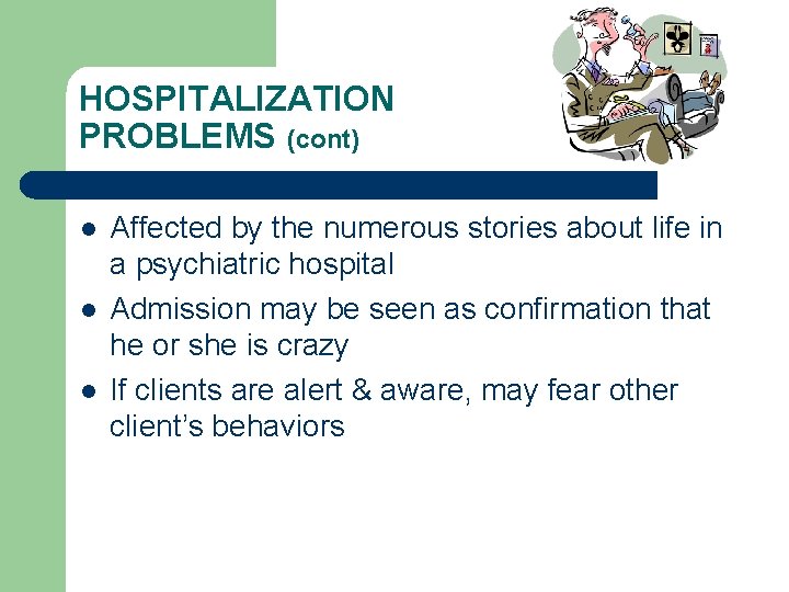 HOSPITALIZATION PROBLEMS (cont) l l l Affected by the numerous stories about life in
