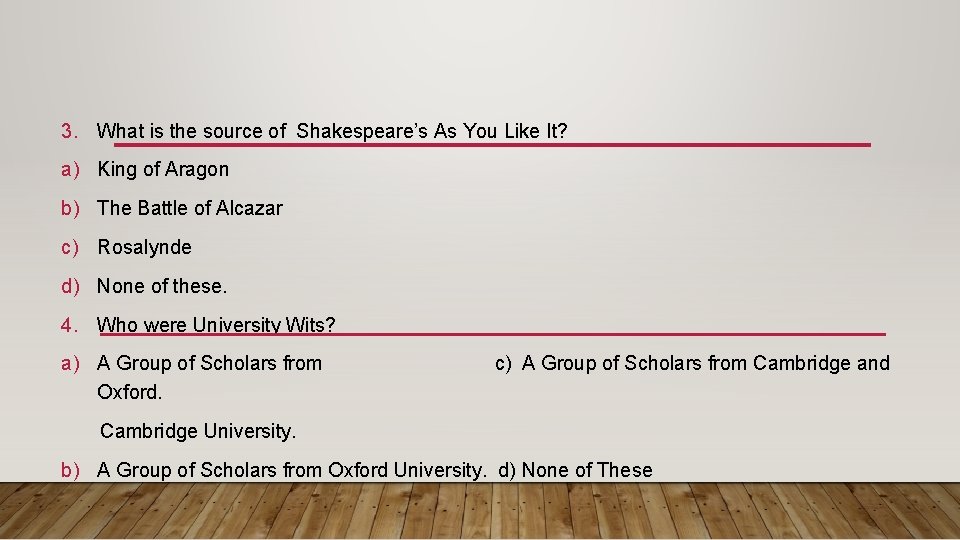 3. What is the source of Shakespeare’s As You Like It? a) King of