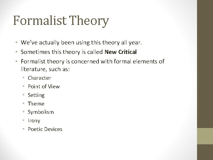 Formalist Theory • We’ve actually been using this theory all year. • Sometimes this