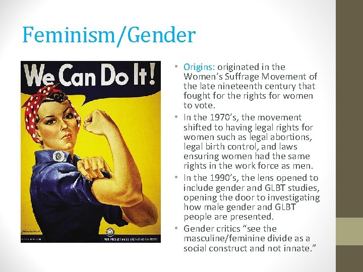 Feminism/Gender • Origins: originated in the Women’s Suffrage Movement of the late nineteenth century