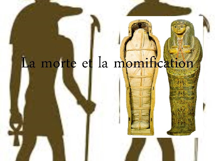 La morte et la momification 