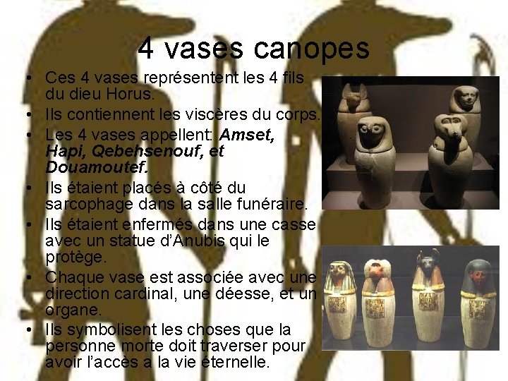 4 vases canopes • Ces 4 vases représentent les 4 fils du dieu Horus.