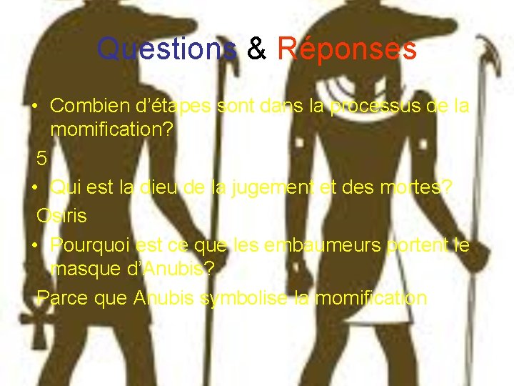 Questions & Réponses • Combien d’étapes sont dans la processus de la momification? 5