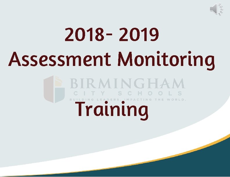 2018 - 2019 Assessment Monitoring Training 