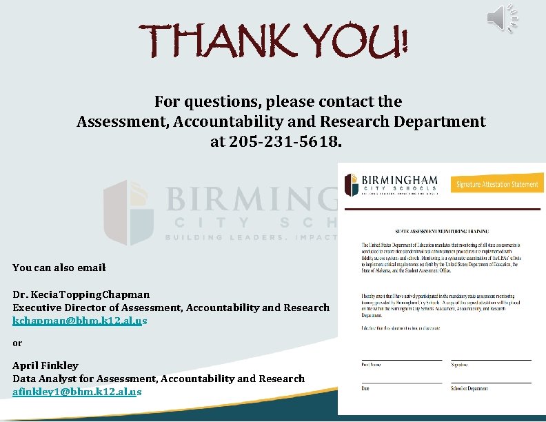 THANK YOU! For questions, please contact the Assessment, Accountability and Research Department at 205