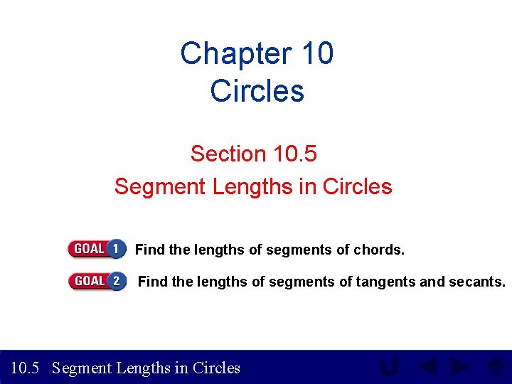 Chapter 10 Circles Section 10. 5 Segment Lengths in Circles Find the lengths of