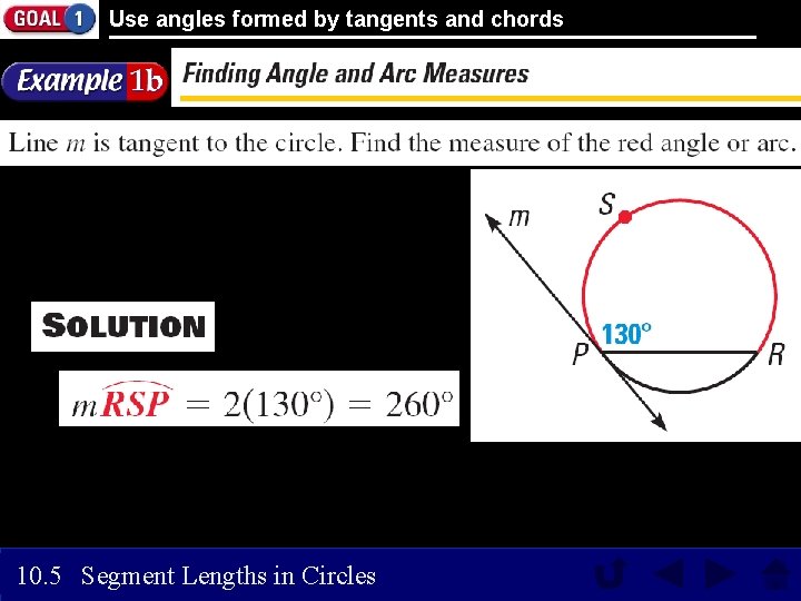 Use angles formed by tangents and chords 10. 5 Segment Lengths in Circles 