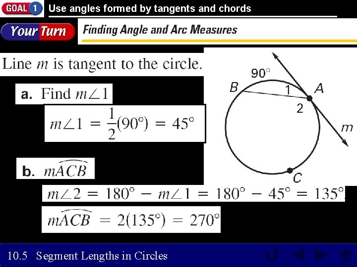 Use angles formed by tangents and chords 10. 5 Segment Lengths in Circles 