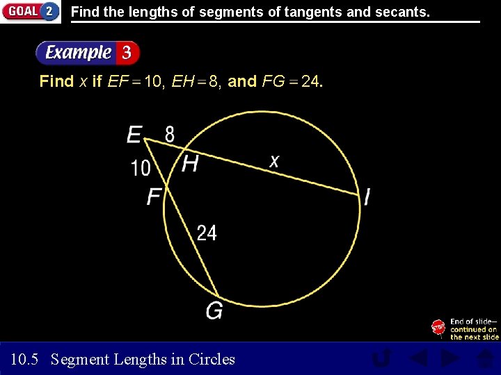 Find the lengths of segments of tangents and secants. Find x if EF 10,