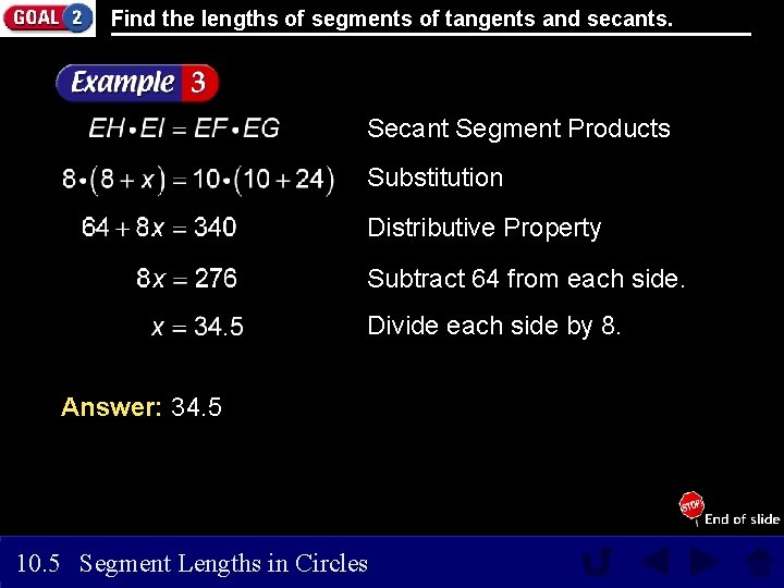 Find the lengths of segments of tangents and secants. Secant Segment Products Substitution Distributive