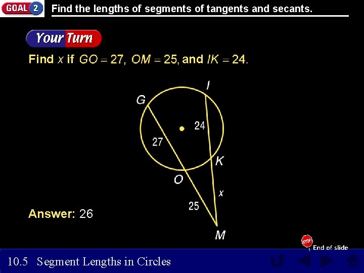 Find the lengths of segments of tangents and secants. Find x if Answer: 26