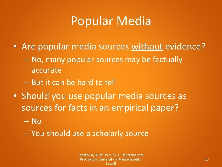 Popular Media • Are popular media sources without evidence? – No, many popular sources