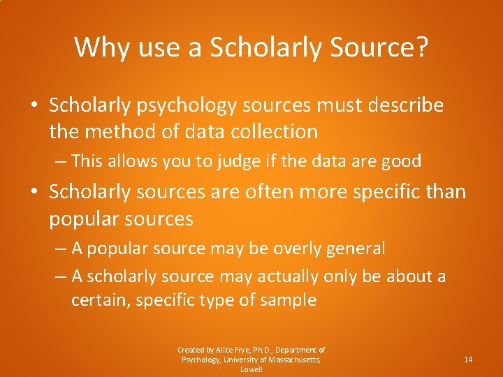 Why use a Scholarly Source? • Scholarly psychology sources must describe the method of