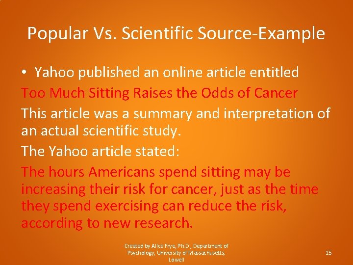 Popular Vs. Scientific Source-Example • Yahoo published an online article entitled Too Much Sitting