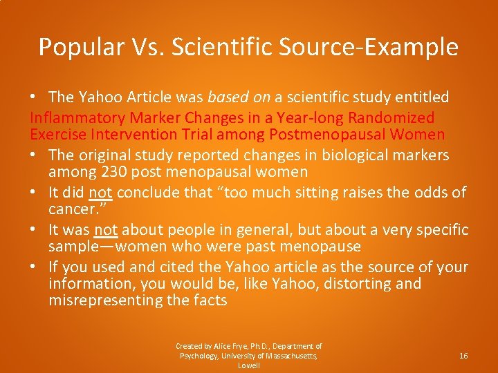 Popular Vs. Scientific Source-Example • The Yahoo Article was based on a scientific study