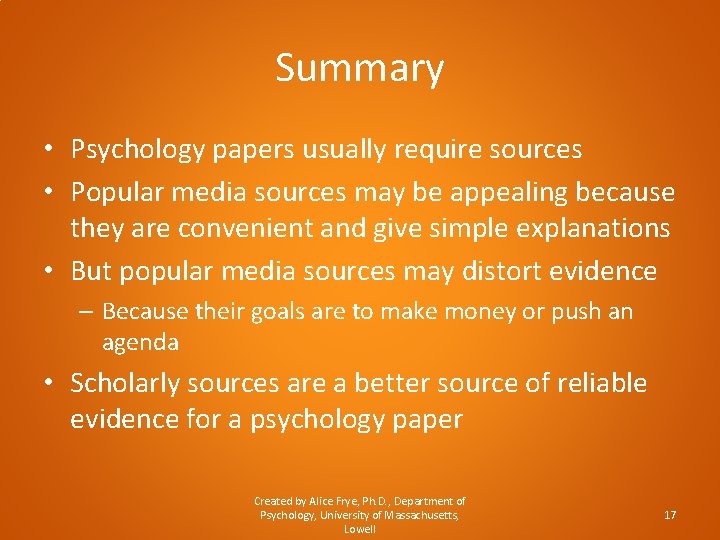 Summary • Psychology papers usually require sources • Popular media sources may be appealing