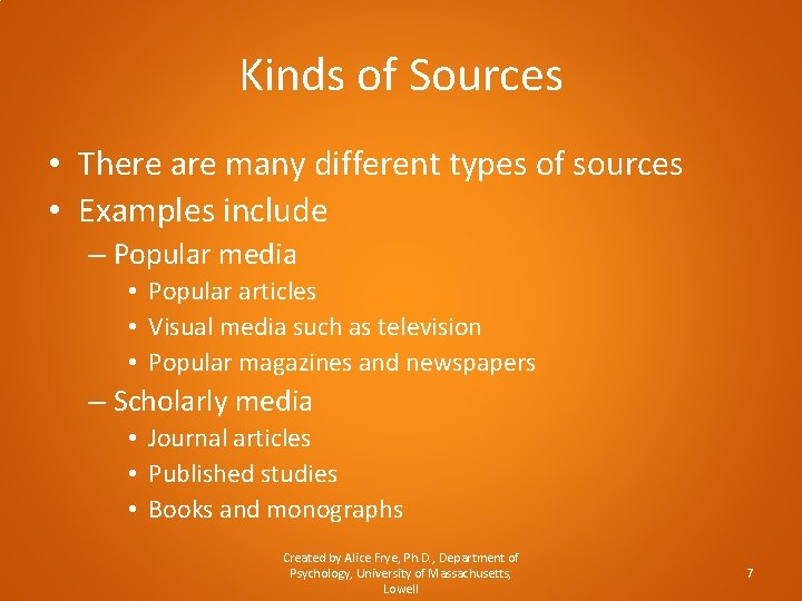 Kinds of Sources • There are many different types of sources • Examples include