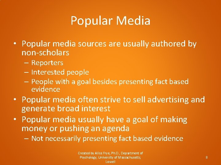 Popular Media • Popular media sources are usually authored by non-scholars – Reporters –